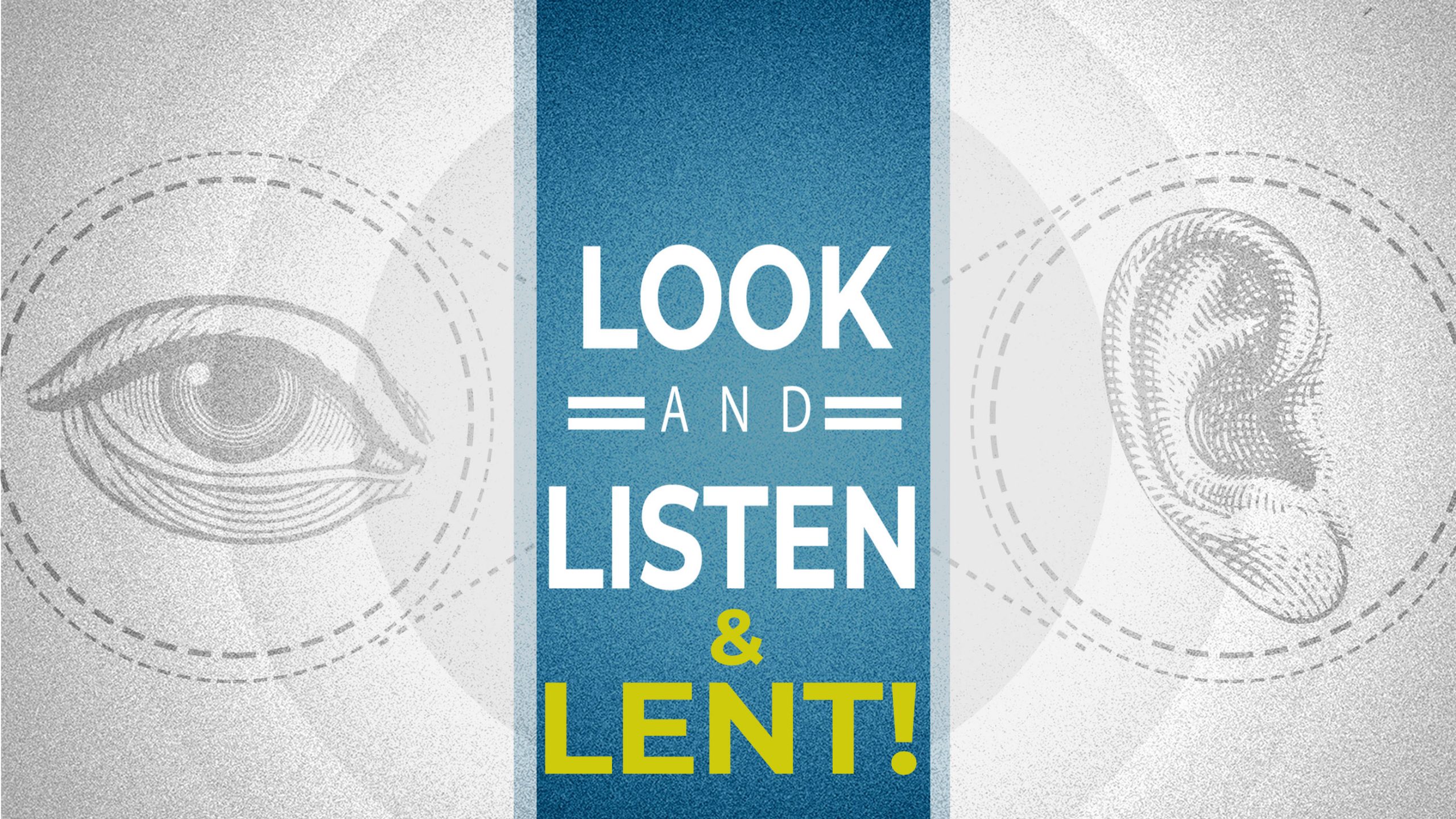 Look and Listen and Lent