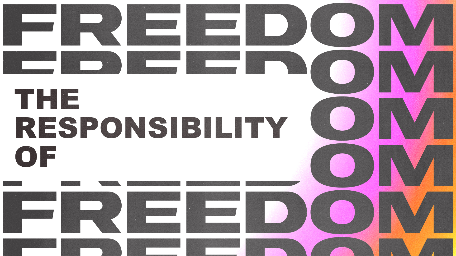 The Responsibility of Freedom