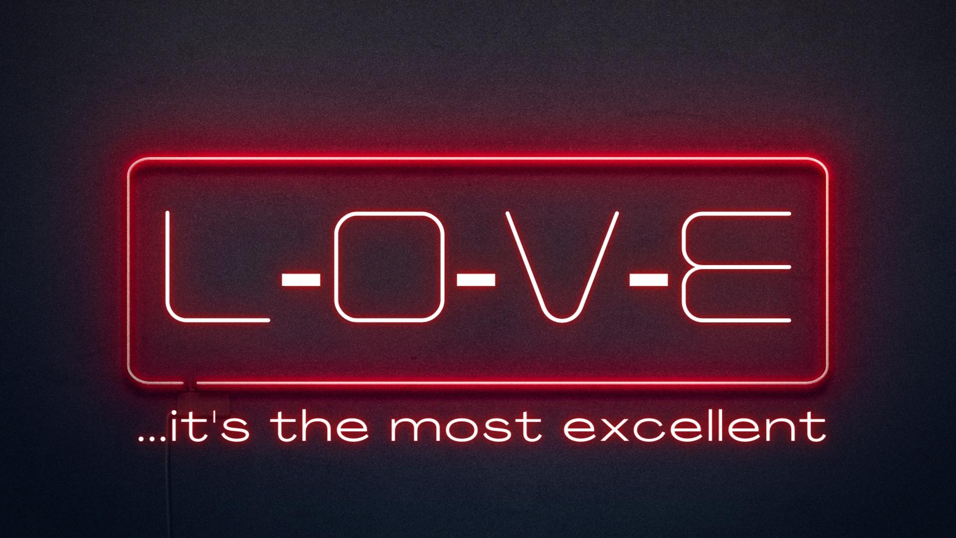 Love…it’s the most excellent!