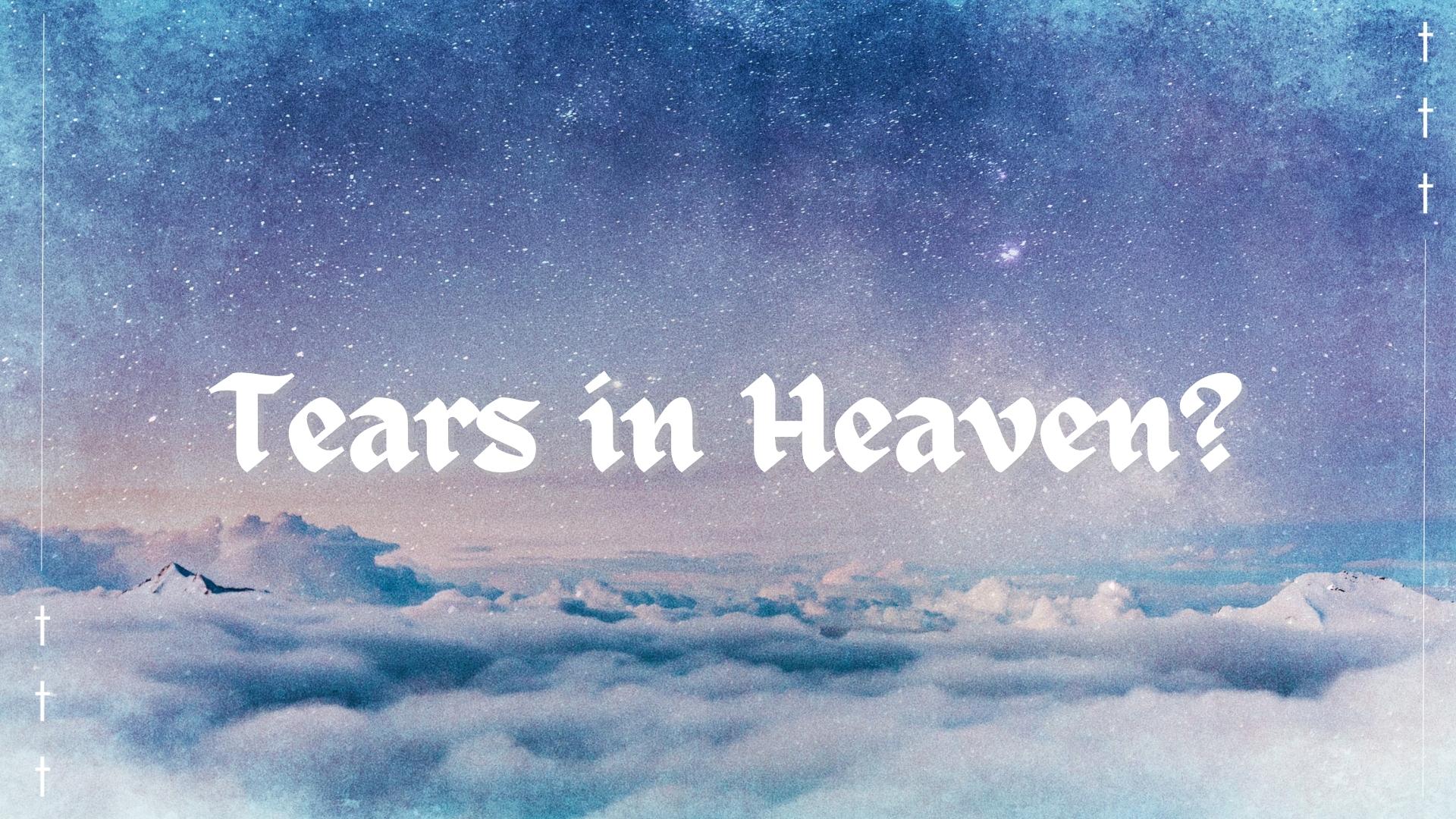 Tears In Heaven?