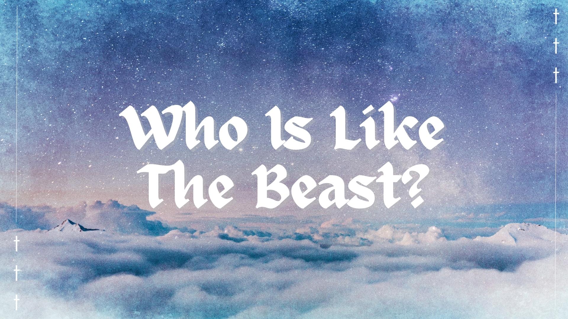 Who Is Like the Beast?