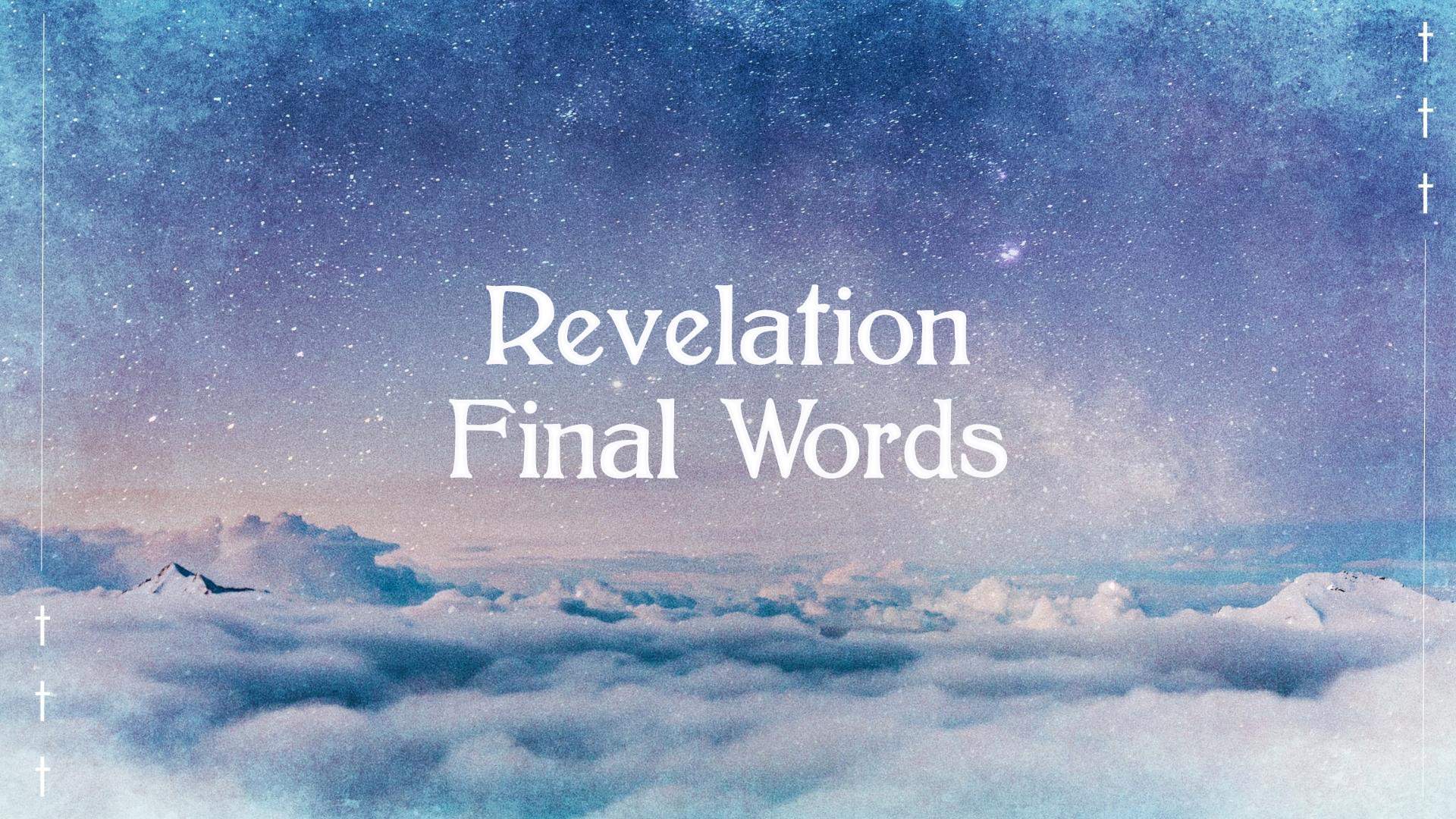 Revelation – Final Words