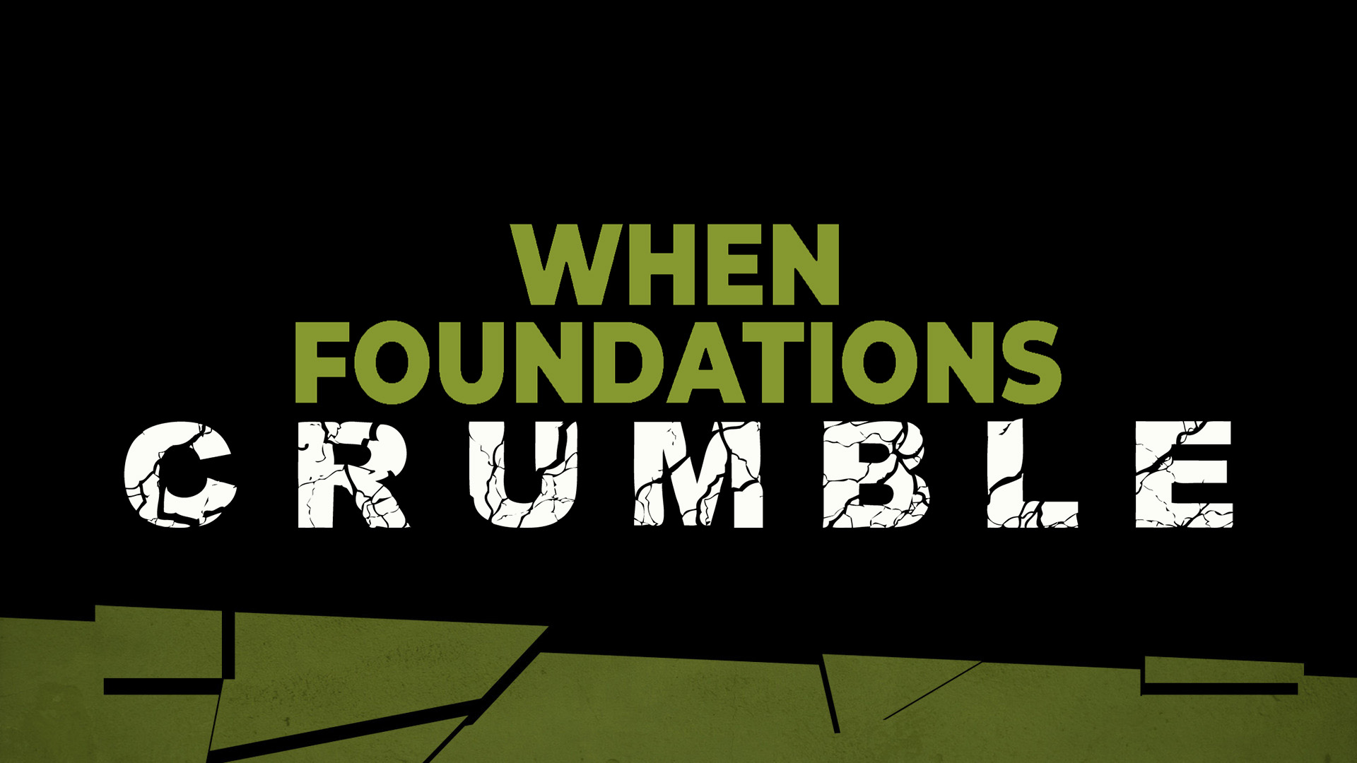 When Foundations Crumble Part 1