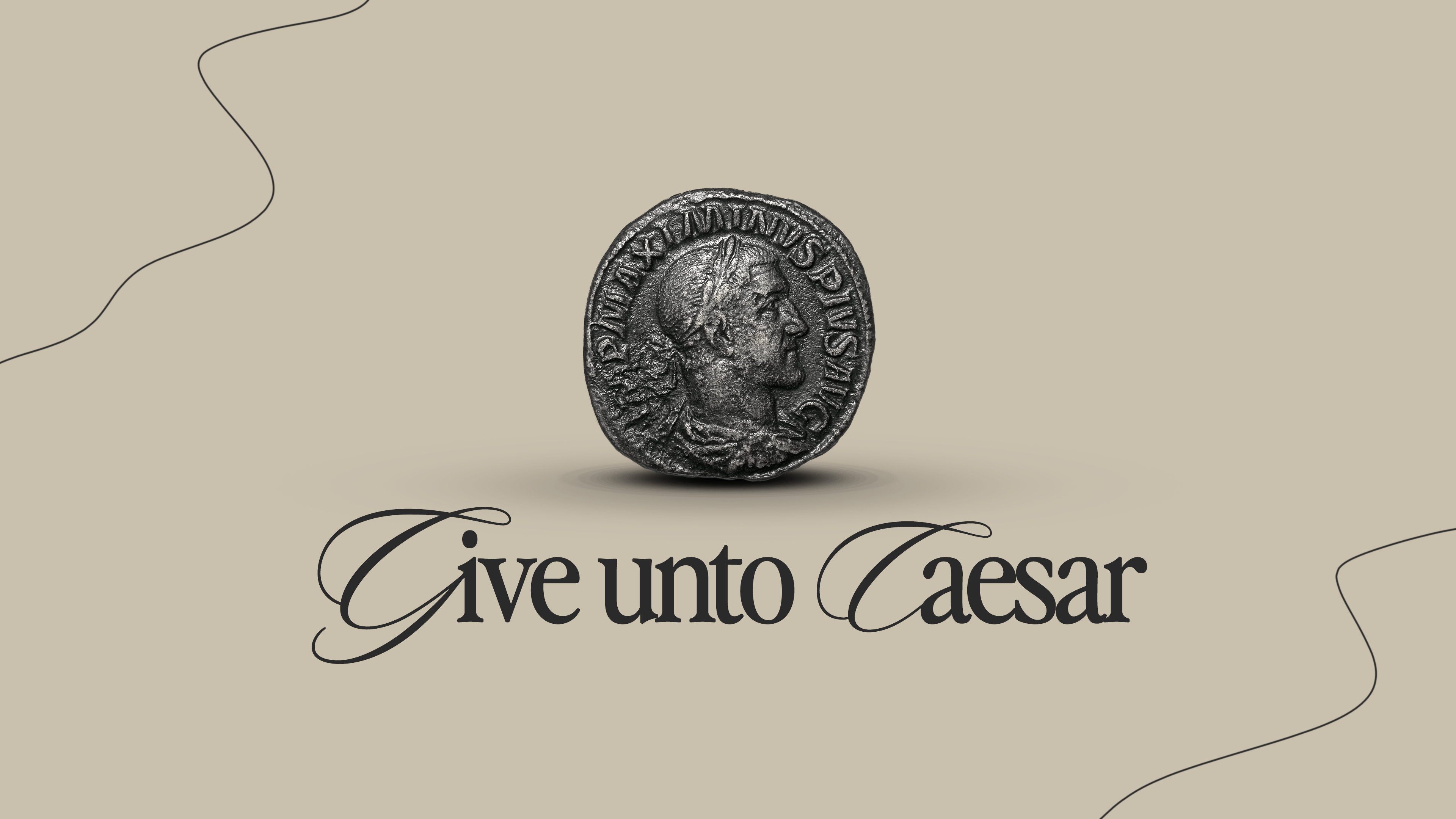 Give Unto Caesar